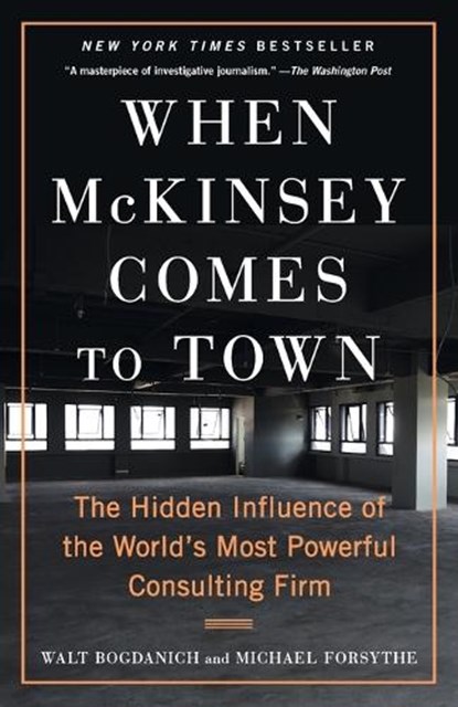 When McKinsey Comes to Town, Walt Bogdanich ; Michael Forsythe - Paperback - 9780593081877