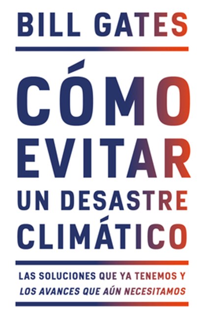 Cómo Evitar Un Desastre Climático / How to Avoid a Climate Disaster, Bill Gates - Paperback - 9780593082782