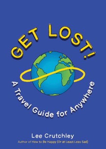 Get Lost!, Lee Crutchley - Ebook - 9780593083055