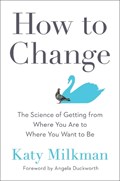 How To Change | Milkman, Katy ; Duckworth, Angela | 