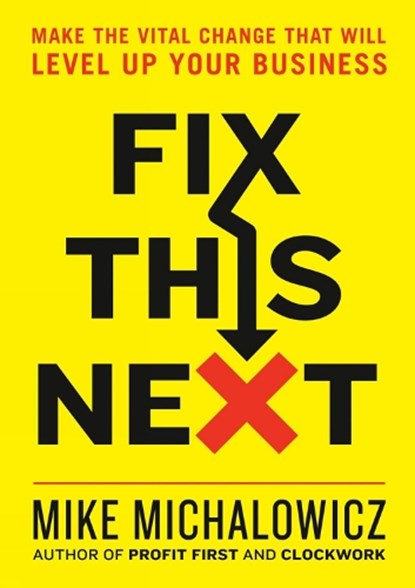 Fix This Next, Mike Michalowicz - Gebonden - 9780593084410