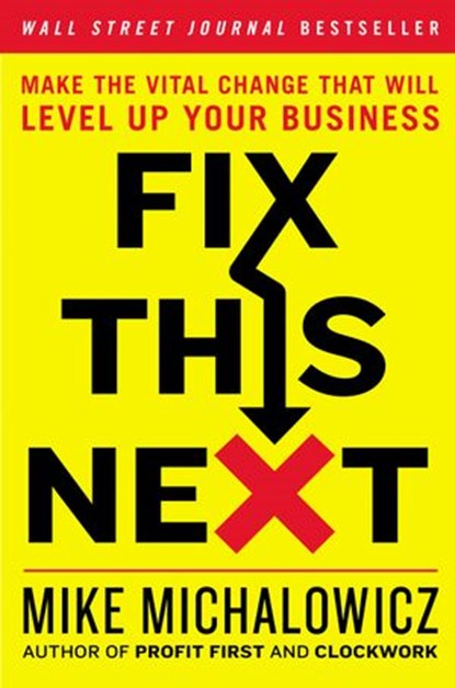 Fix This Next, Mike Michalowicz - Ebook - 9780593084427