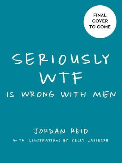 Seriously Wtf is Wrong with Men, Jordan (Jordan Reid) Reid - Paperback - 9780593085936