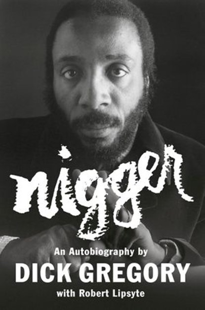 Nigger, Dick Gregory ; Robert Lipsyte - Ebook - 9780593086155