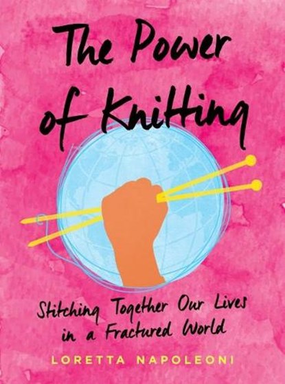 The Power of Knitting, Loretta (Loretta Napoleoni) Napoleoni - Gebonden Gebonden - 9780593087190