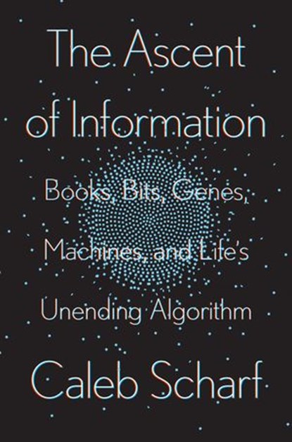 The Ascent of Information, Caleb Scharf - Ebook - 9780593087268
