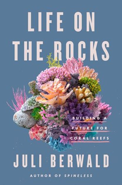 Life on the Rocks, Juli Berwald - Ebook - 9780593087329