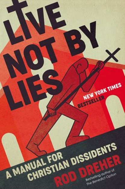 Live Not by Lies, Rod Dreher - Ebook - 9780593087404