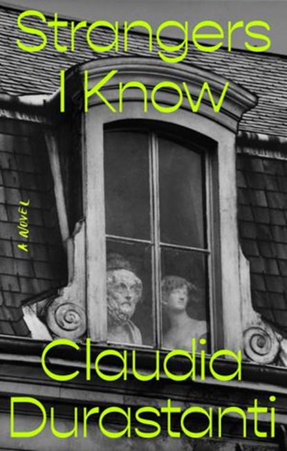 Strangers I Know, Claudia Durastanti - Ebook - 9780593087961