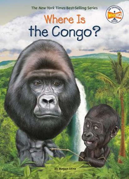 Where Is the Congo?, Megan Stine ; Who HQ - Ebook - 9780593093238
