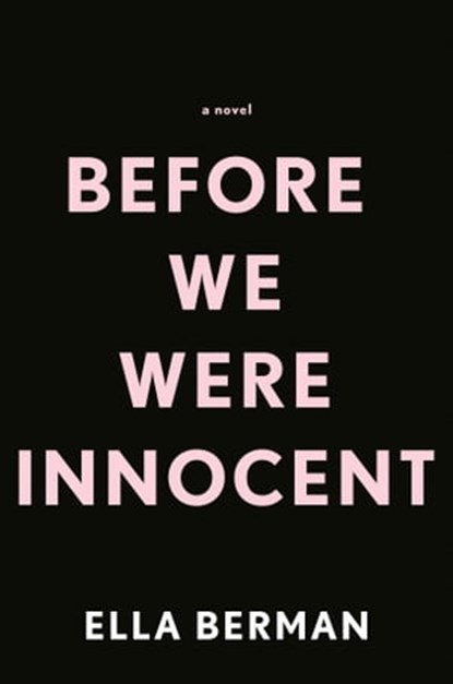 Before We Were Innocent: Reese's Book Club, Ella Berman - Ebook - 9780593099568