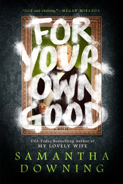 FOR YOUR OWN GOOD, Samantha Downing - Paperback - 9780593100981