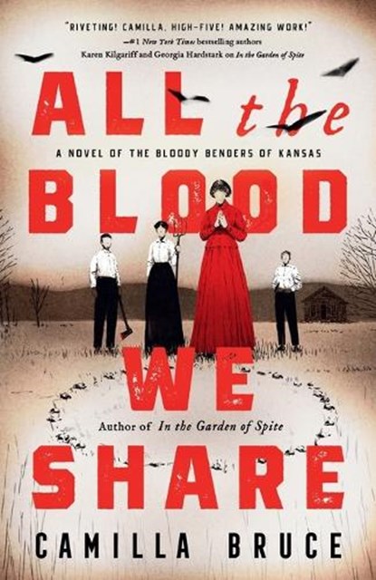 All the Blood We Share: A Novel of the Bloody Benders of Kansas, Camilla Bruce - Paperback - 9780593102602