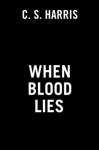 When Blood Lies, C. S. Harris - Ebook - 9780593102701