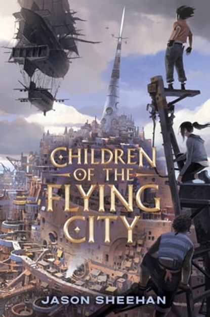 Children of the Flying City, Jason Sheehan - Ebook - 9780593109526