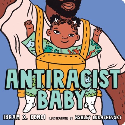 Antiracist Baby, Ibram X. Kendi - Gebonden Gebonden - 9780593110416