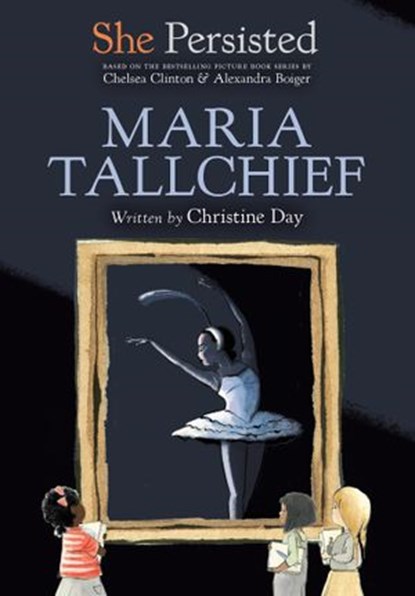She Persisted: Maria Tallchief, Christine Day ; Chelsea Clinton - Ebook - 9780593115824