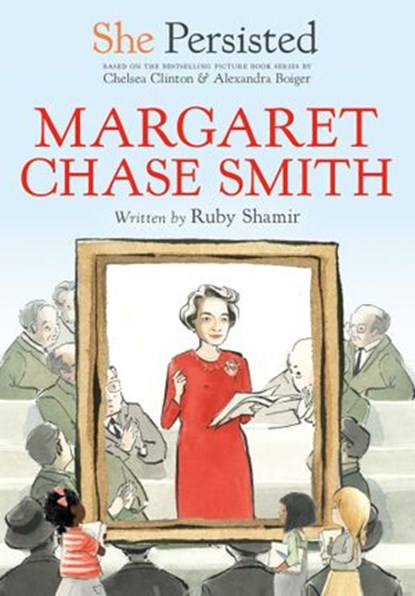 She Persisted: Margaret Chase Smith, Ruby Shamir ; Chelsea Clinton - Ebook - 9780593115916
