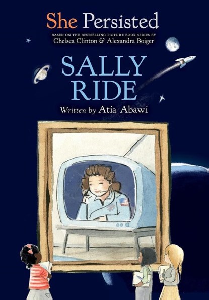 She Persisted: Sally Ride, Atia Abawi ; Chelsea Clinton - Paperback - 9780593115930