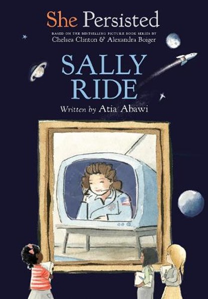 She Persisted: Sally Ride, Atia Abawi ; Chelsea Clinton - Paperback - 9780593115930