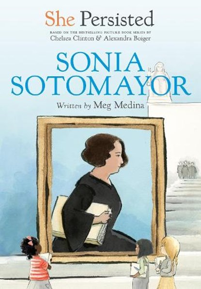 She Persisted: Sonia Sotomayor, Meg Medina ; Chelsea Clinton - Paperback - 9780593116029