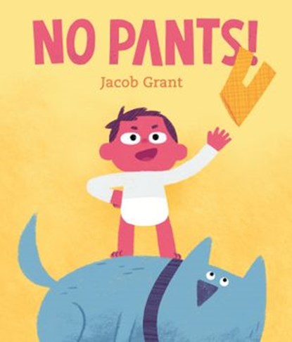 No Pants!, Jacob Grant - Ebook - 9780593117675