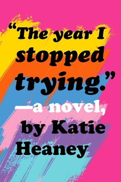 Year I Stopped Trying, Katie Heaney - Gebonden - 9780593118283