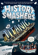 History Smashers: The Titanic - Kate Messner - 9780593120439
