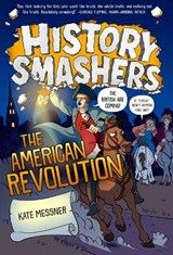 History Smashers: The American Revolution - Kate Messner - 9780593120477