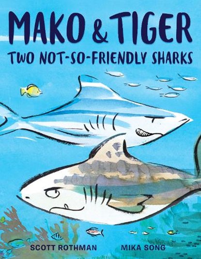 Mako & Tiger: Two Not-So-Friendly Sharks, Scott Rothman - Gebonden - 9780593120729