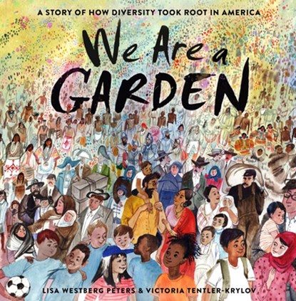 We Are a Garden, Lisa Westberg Peters ; Victoria Tentler-Krylov - Gebonden - 9780593123133