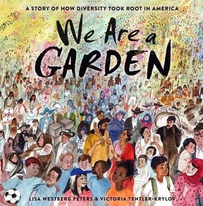 We Are a Garden, Lisa Westberg Peters ; Victoria Tentler-Krylov - Gebonden - 9780593123133
