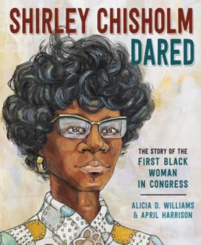 Shirley Chisholm Dared, Alicia D. Williams - Ebook - 9780593123706