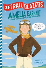 Trailblazers: Amelia Earhart - Sally J. Morgan - 9780593124604
