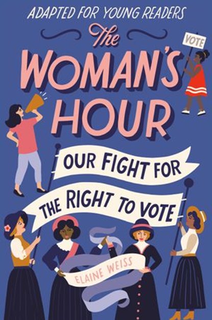 The Woman's Hour (Adapted for Young Readers), Elaine Weiss - Ebook - 9780593125205