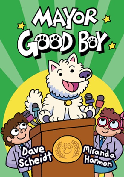 Mayor Good Boy: (A Graphic Novel), Dave Scheidt - Gebonden - 9780593125373