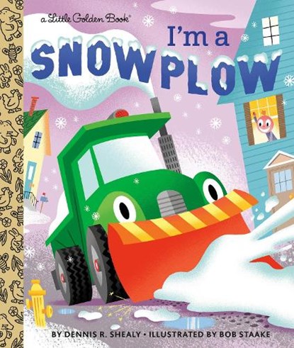 I'm a Snowplow, Dennis R. Shealy - Gebonden - 9780593125595