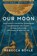 Our Moon, Rebecca Boyle - Gebonden - 9780593129722