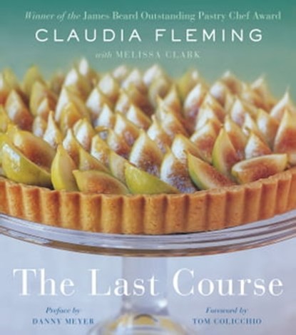 The Last Course, Claudia Fleming ; Melissa Clark ; Danny Meyer - Ebook - 9780593132807