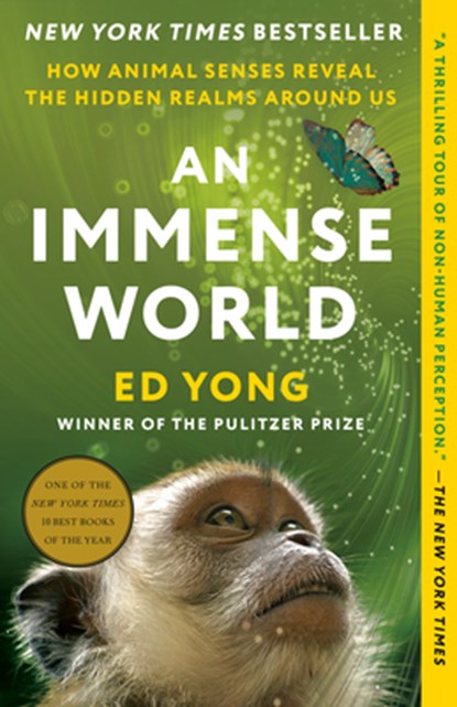 An Immense World: How Animal Senses Reveal the Hidden Realms Around Us, Ed Yong - Paperback - 9780593133255