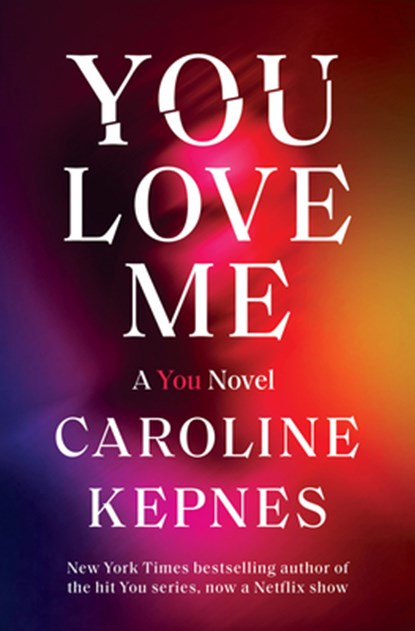 You Love Me, Caroline Kepnes - Gebonden - 9780593133781