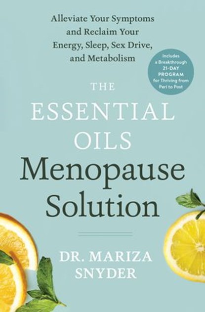 The Essential Oils Menopause Solution, Dr. Mariza Snyder - Ebook - 9780593137109
