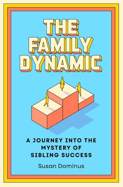 The Family Dynamic, Susan Dominus - Gebonden - 9780593137901