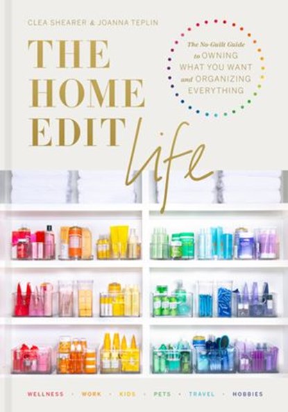 The Home Edit Life, Clea Shearer ; Joanna Teplin - Ebook - 9780593138311