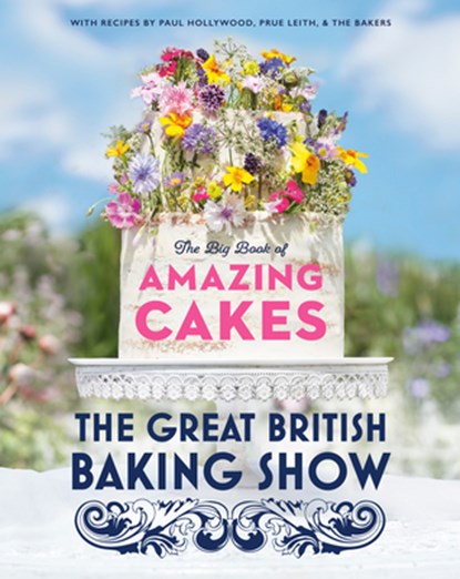 The Great British Baking Show: The Big Book of Amazing Cakes, The Baking Show Team - Gebonden - 9780593138397