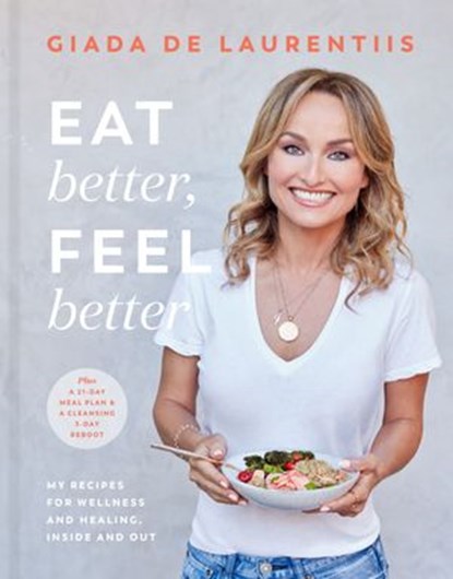 Eat Better, Feel Better, Giada De Laurentiis - Ebook - 9780593138441