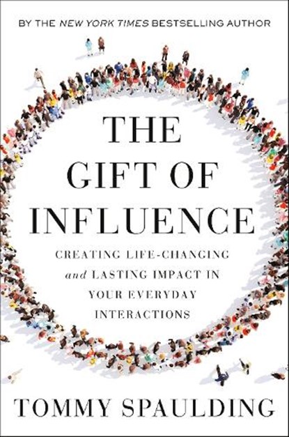 The Gift of Influence, Tommy Spaulding - Gebonden - 9780593138632