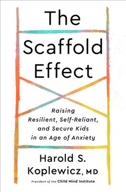 Scaffold Parenting, Harold S. Koplewicz - Ebook - 9780593139356