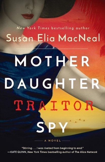 Mother Daughter Traitor Spy, Susan Elia MacNeal - Paperback - 9780593156971