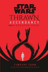 Star Wars: Thrawn Ascendancy (Book II: Greater Good) - Timothy Zahn - 9780593158319